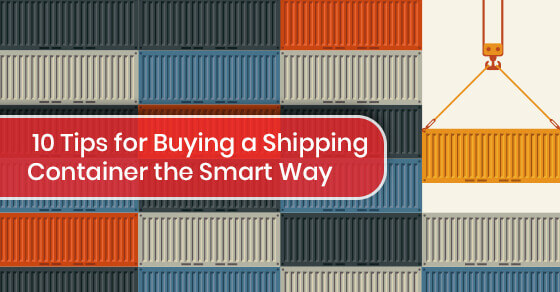 10 Tips for Buying a Shipping Container the Smart Way