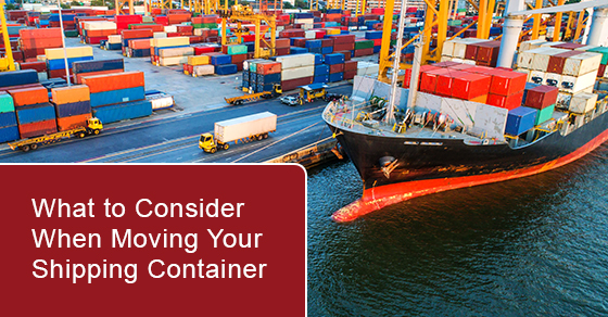 What to Consider When Moving Your Shipping Container