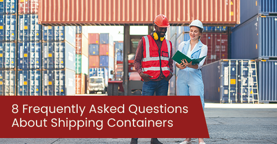 8 Frequently Asked Questions About Shipping Containers